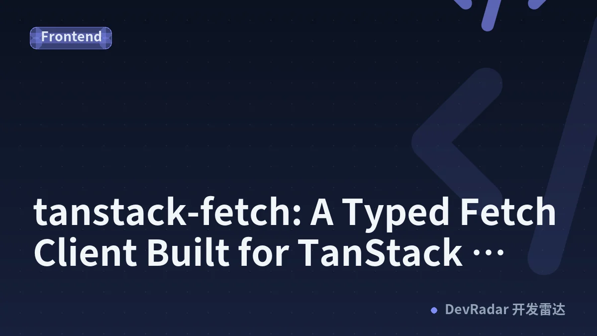 tanstack-fetch: A Typed Fetch Client Built for TanStack Query