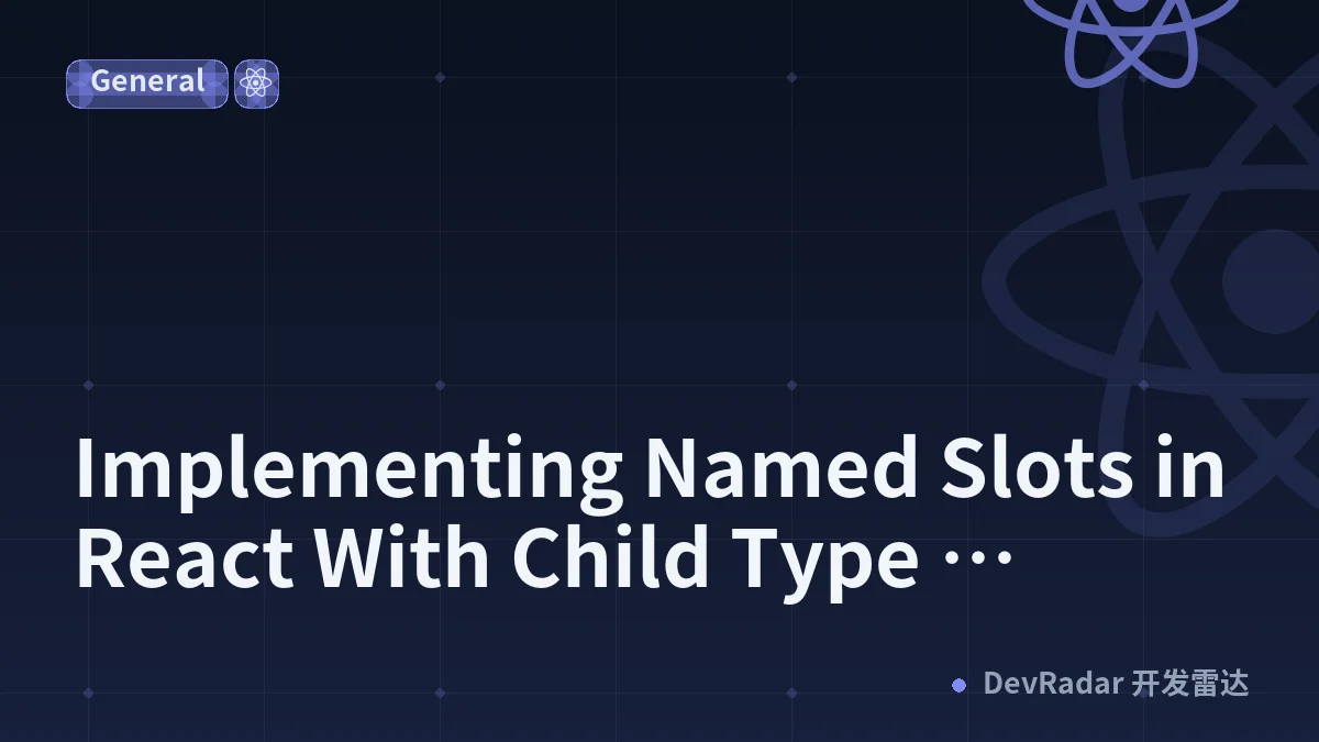 Implementing Named Slots in React With Child Type Inspection
