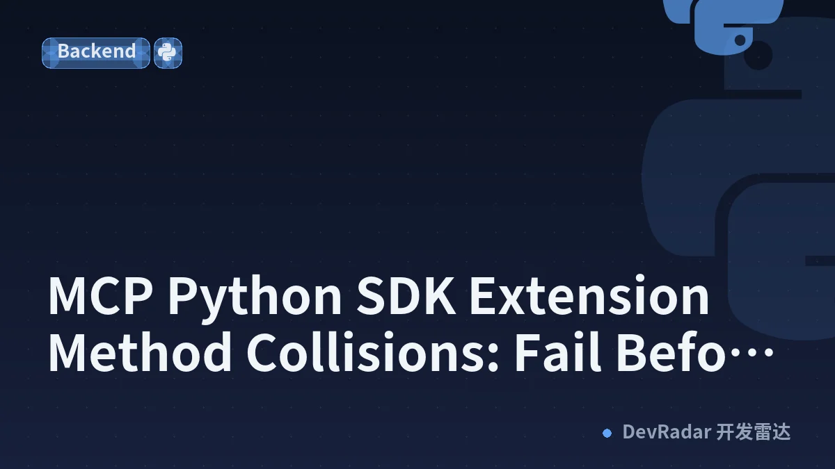 MCP Python SDK Extension Method Collisions: Fail Before the Server Starts