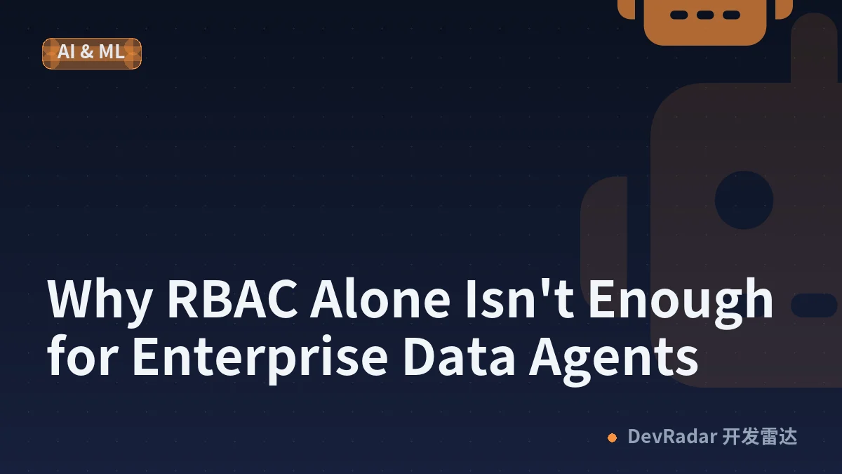 Why RBAC Alone Isn't Enough for Enterprise Data Agents