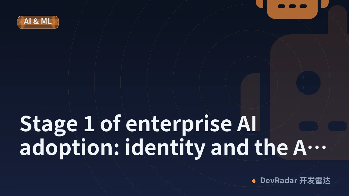 Stage 1 of enterprise AI adoption: identity and the AI gateway