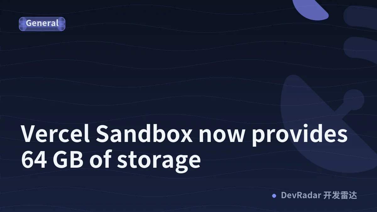 Vercel Sandbox now provides 64 GB of storage