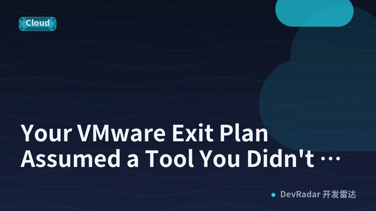 Your VMware Exit Plan Assumed a Tool You Didn't Control