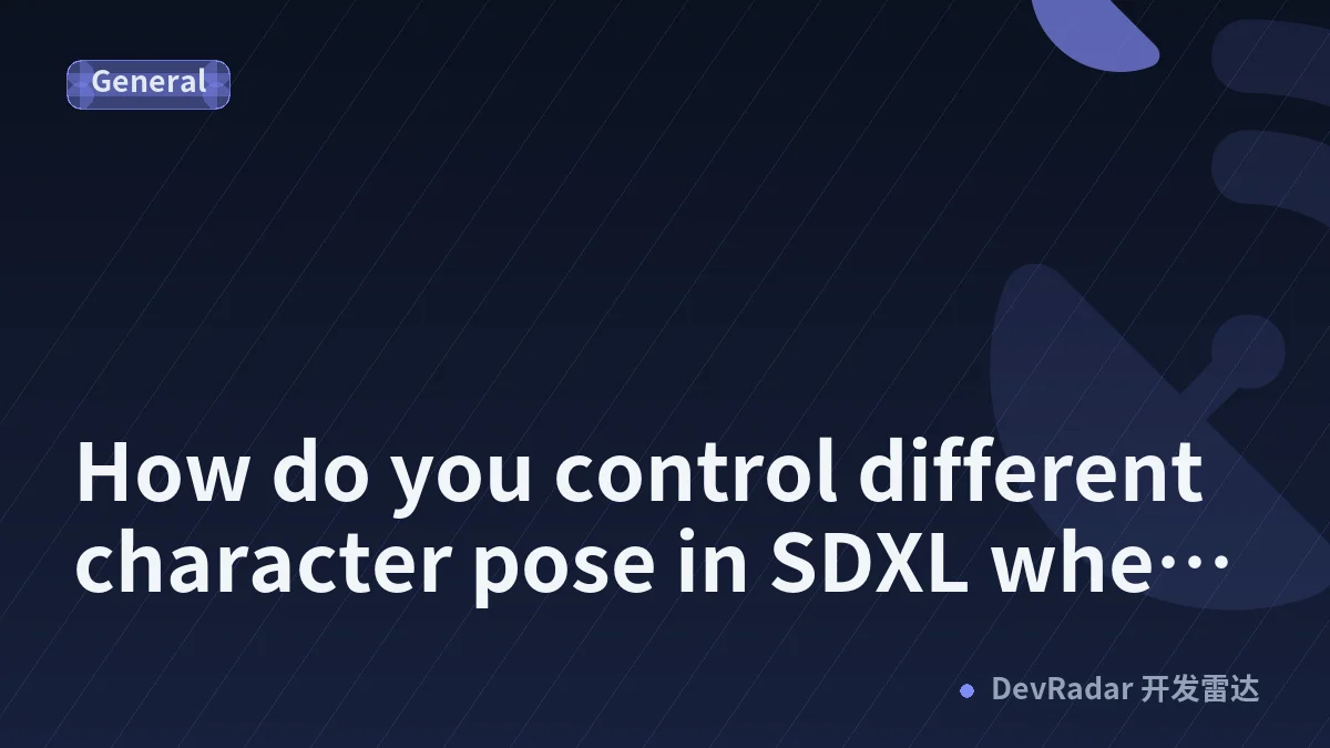 How do you control different character pose in SDXL when using a reference image? [R][D]