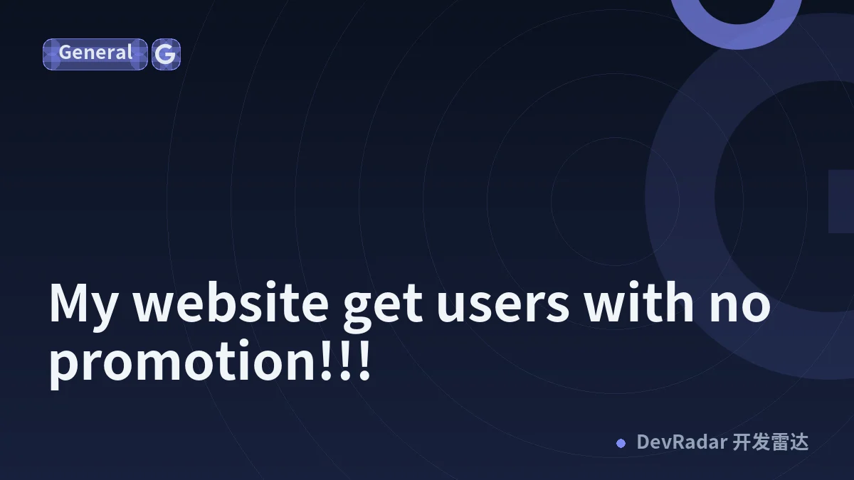 My website get users with no promotion!!!
