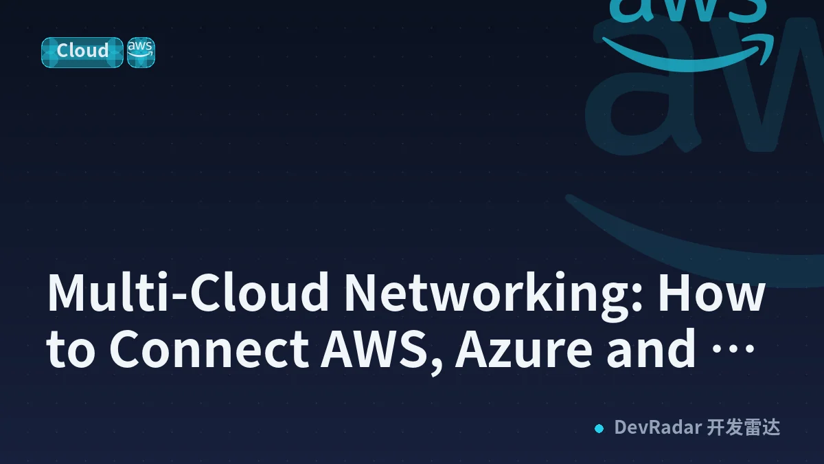 Multi-Cloud Networking: How to Connect AWS, Azure and GCP Securely 