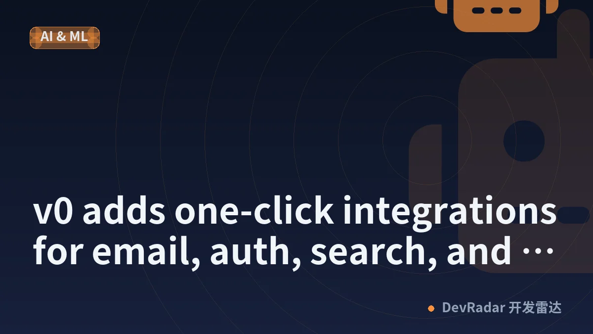 v0 adds one-click integrations for email, auth, search, and databases