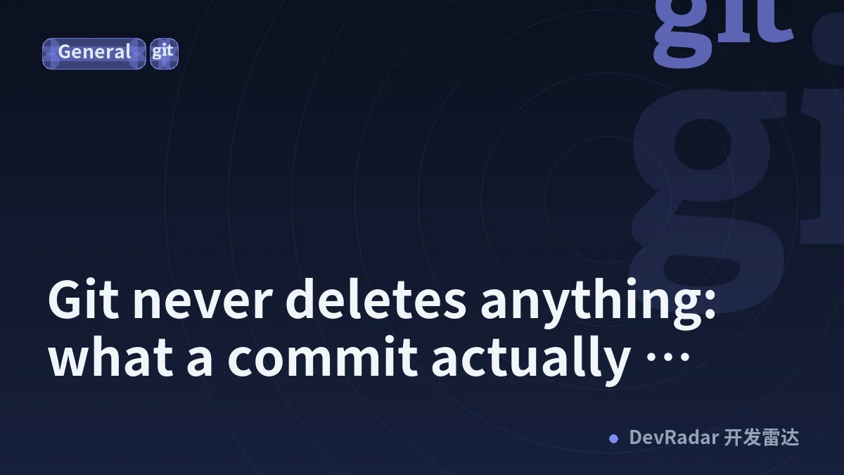 Git never deletes anything: what a commit actually stores
