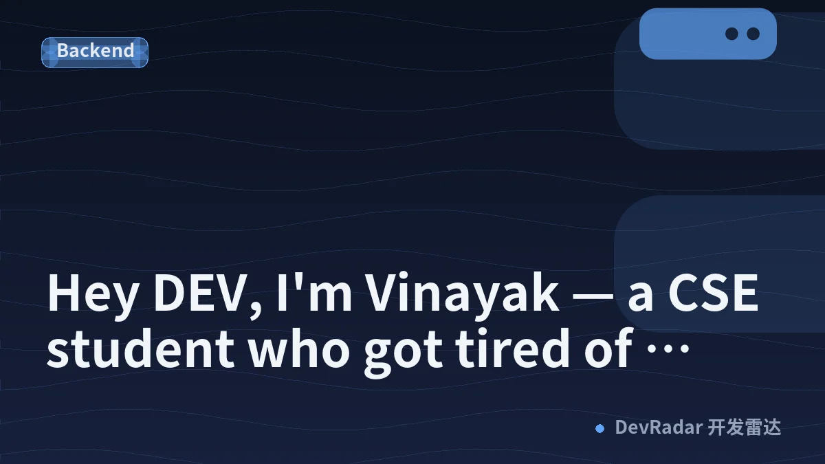 Hey DEV, I'm Vinayak — a CSE student who got tired of stopping at the notebook