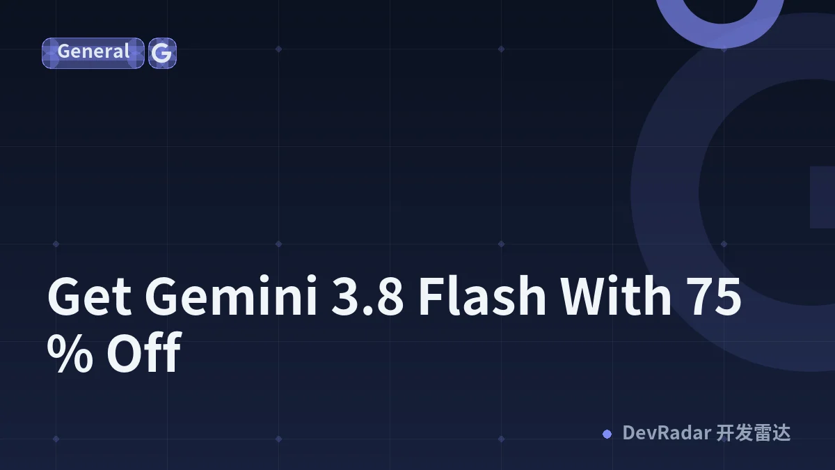 Get Gemini 3.8 Flash With 75% Off