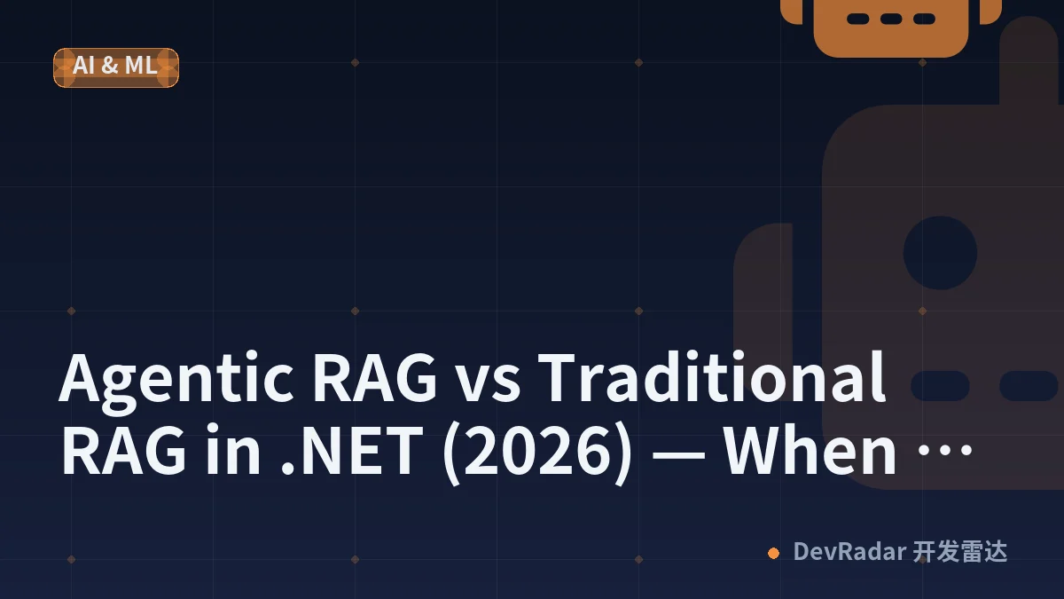 Agentic RAG vs Traditional RAG in .NET (2026) — When Each Wins, Semantic Kernel Code, Production Metrics