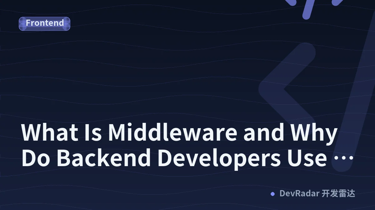 What Is Middleware and Why Do Backend Developers Use It?