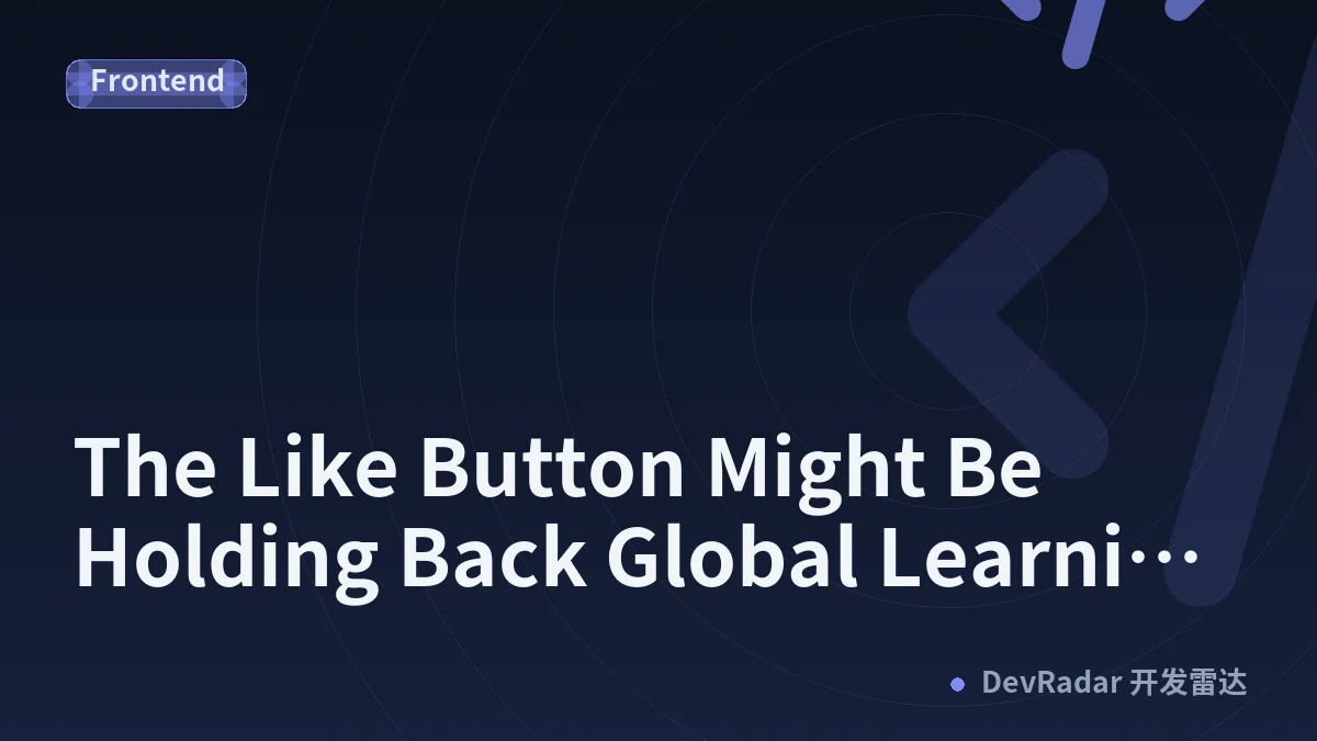 The Like Button Might Be Holding Back Global Learning Content