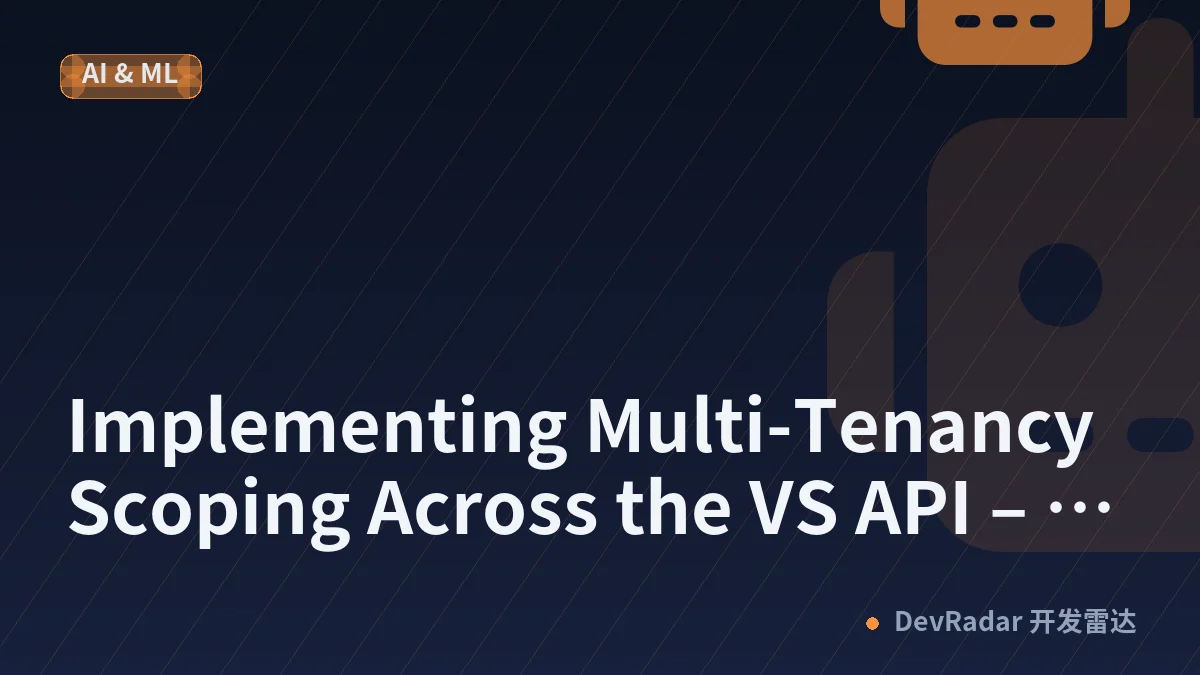 Implementing Multi‑Tenancy Scoping Across the VS API – A Step‑by‑Step Code Walkthrough