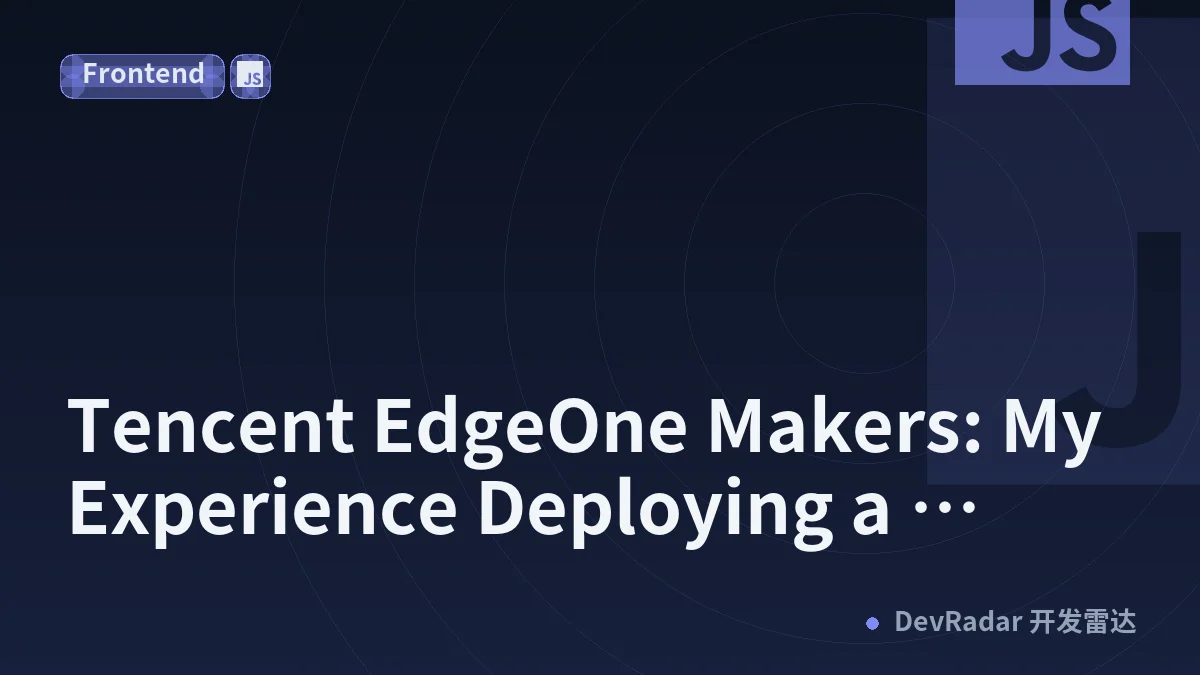 Tencent EdgeOne Makers: My Experience Deploying a Website as a Beginner Developer