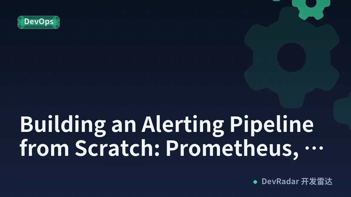 Building an Alerting Pipeline from Scratch: Prometheus, Alertmanager, and the Alert That Actually Fired