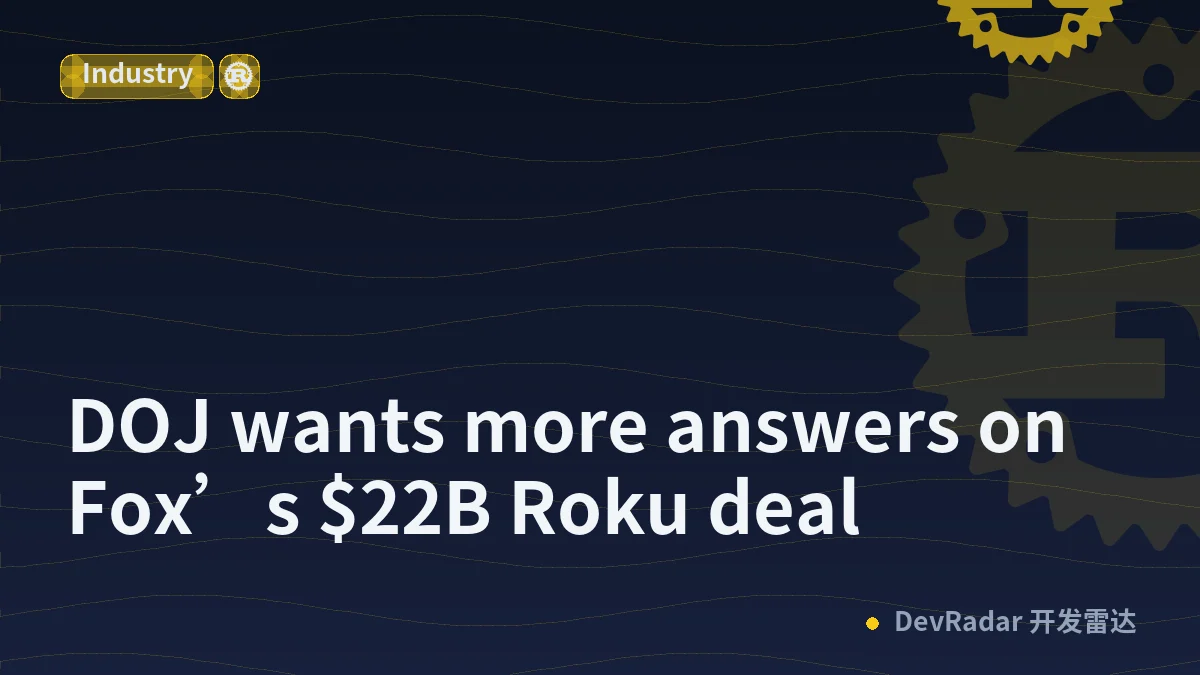 DOJ wants more answers on Fox’s $22B Roku deal