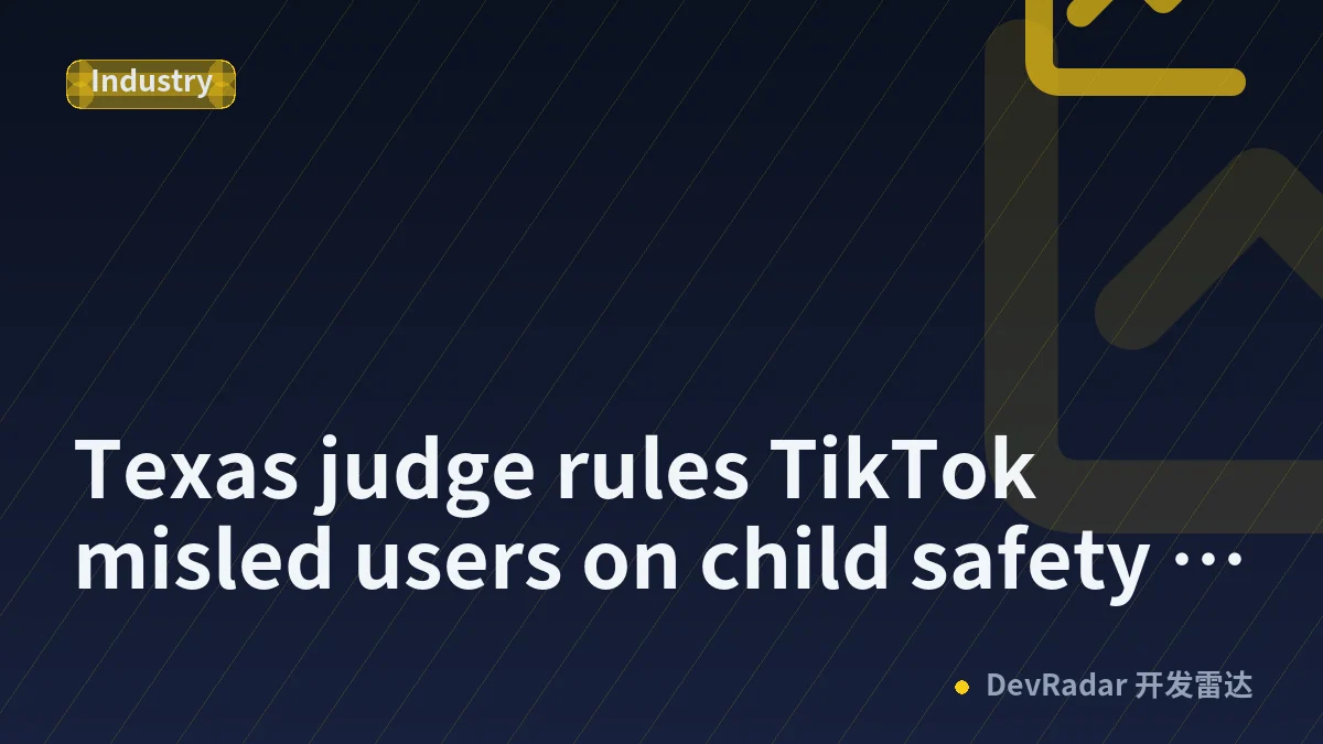 Texas judge rules TikTok misled users on child safety feature