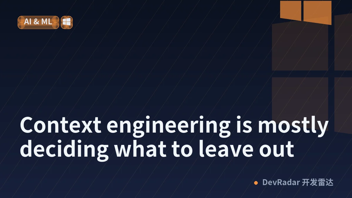 Context engineering is mostly deciding what to leave out