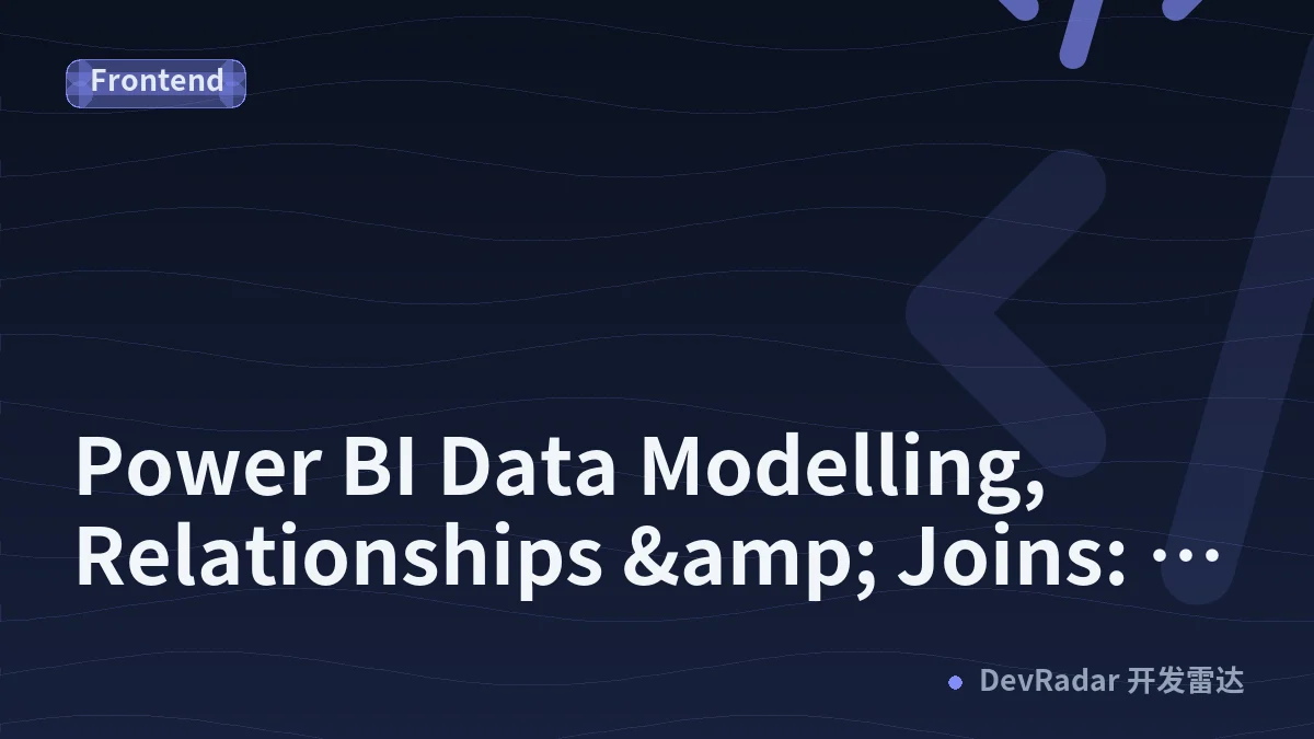 Power BI Data Modelling, Relationships &amp; Joins: A Practical Technical Guide