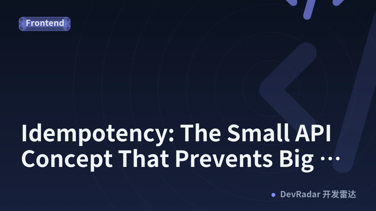 Idempotency: The Small API Concept That Prevents Big Problems