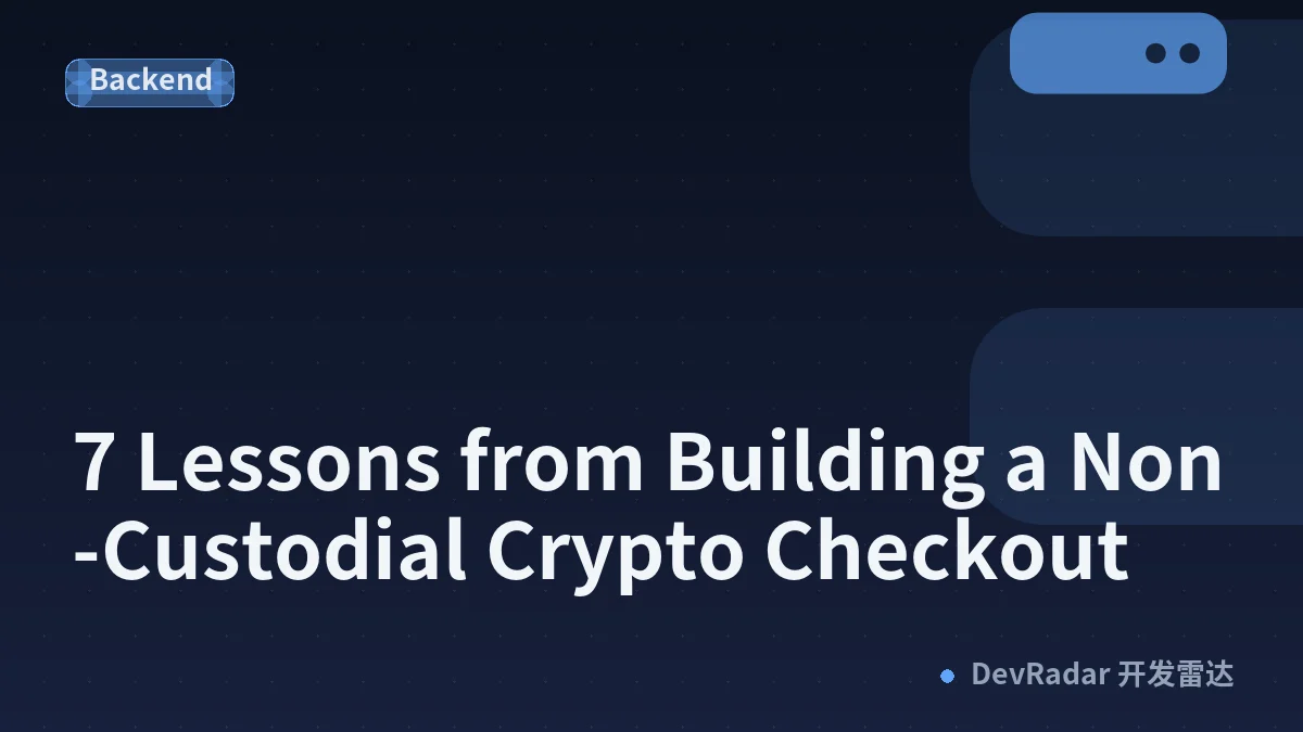 7 Lessons from Building a Non-Custodial Crypto Checkout