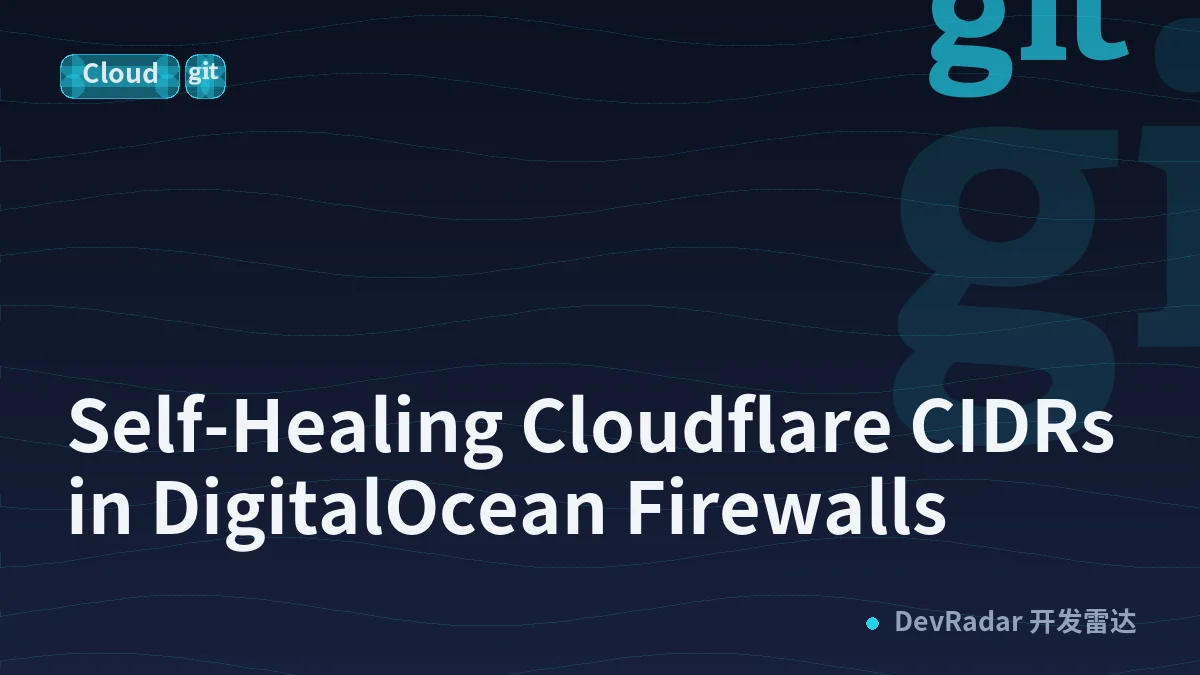 Self-Healing Cloudflare CIDRs in DigitalOcean Firewalls
