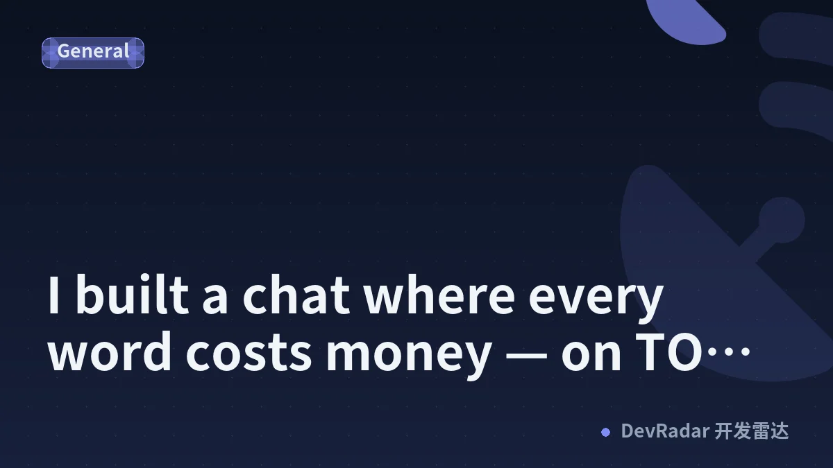 I built a chat where every word costs money — on TON, solo, no legal entity