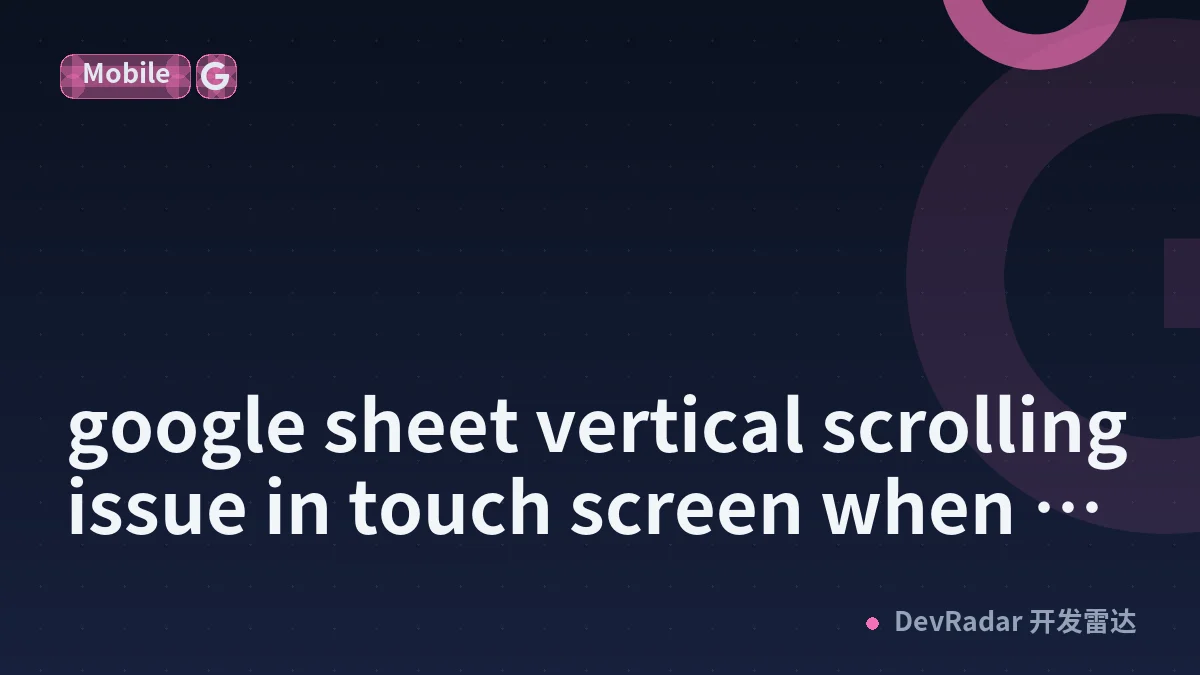 google sheet vertical scrolling issue in touch screen when RTL enabled