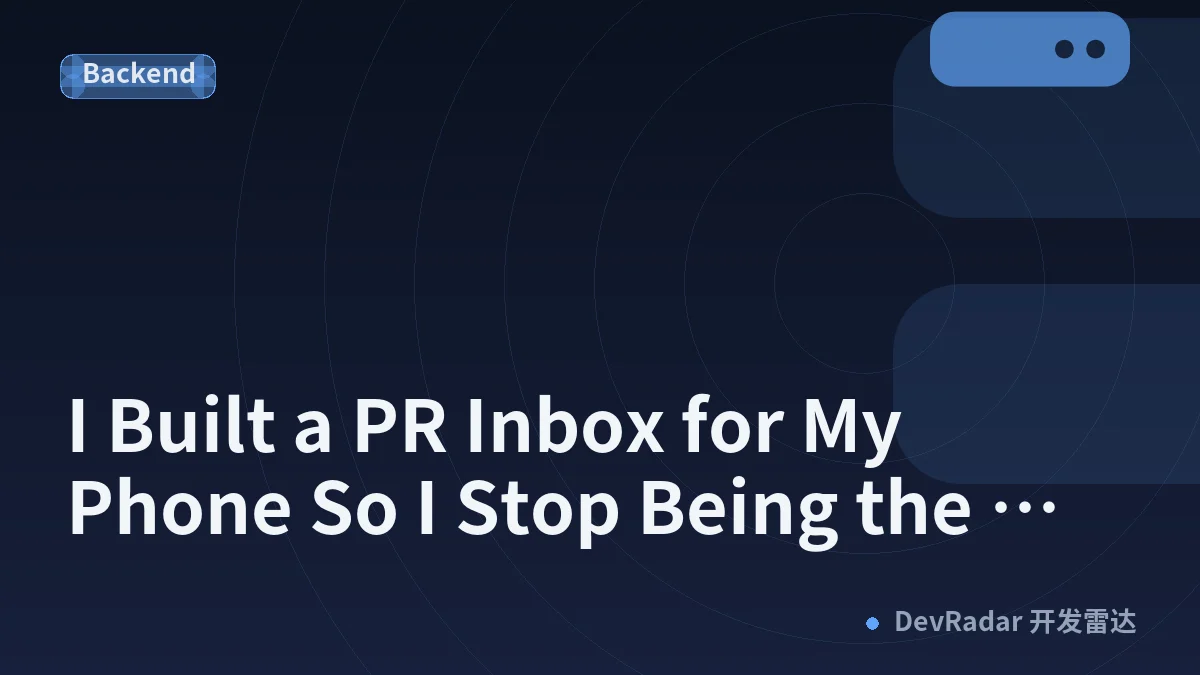 I Built a PR Inbox for My Phone So I Stop Being the Bottleneck