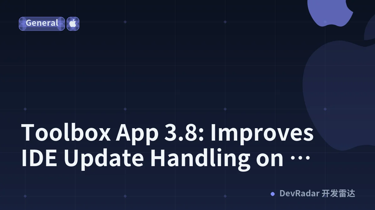 Toolbox App 3.8: Improves IDE Update Handling on macOS and Fixes Keyboard Navigation