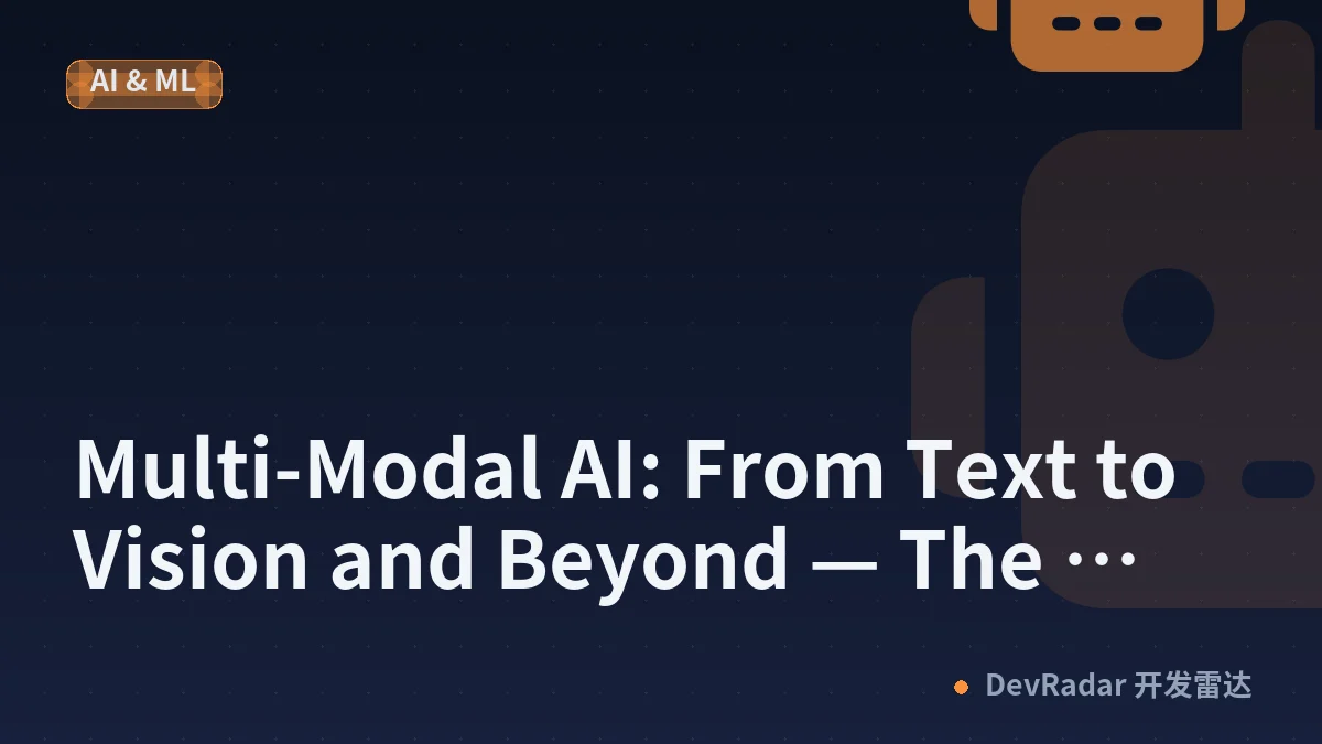 Multi-Modal AI: From Text to Vision and Beyond — The Unified Future