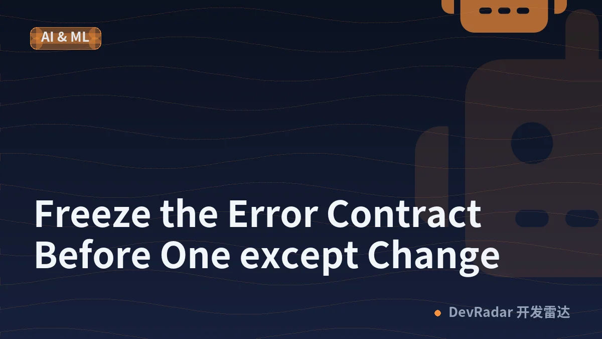 Freeze the Error Contract Before One except Change
