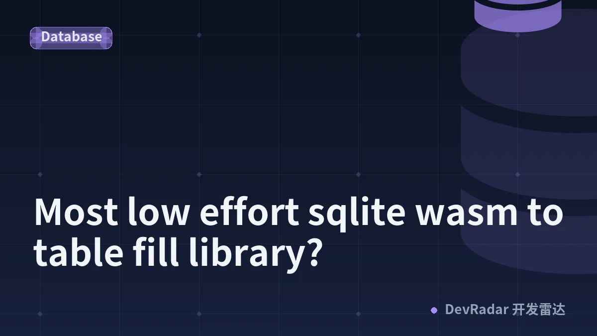 Most low effort sqlite wasm to table fill library?